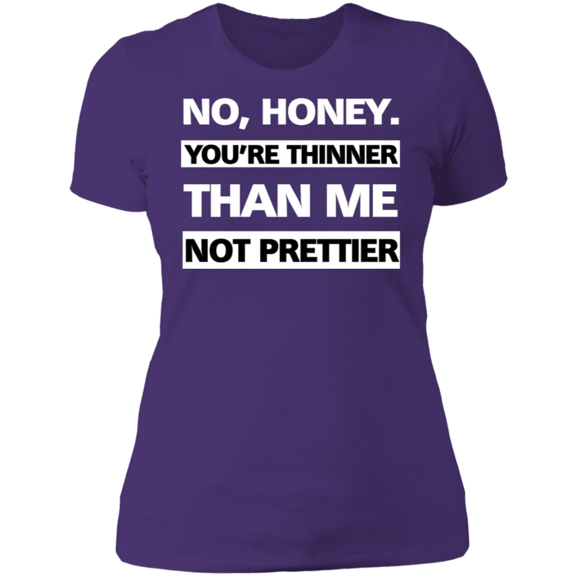 Thinner no Prettier - Boyfriend T-Shirt