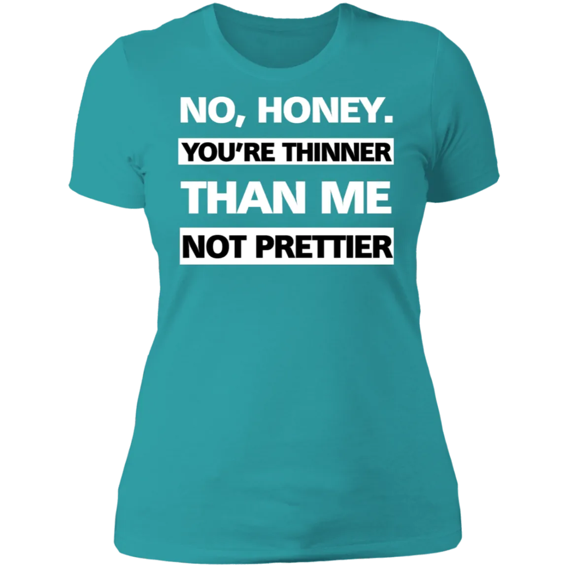 Thinner no Prettier - Boyfriend T-Shirt