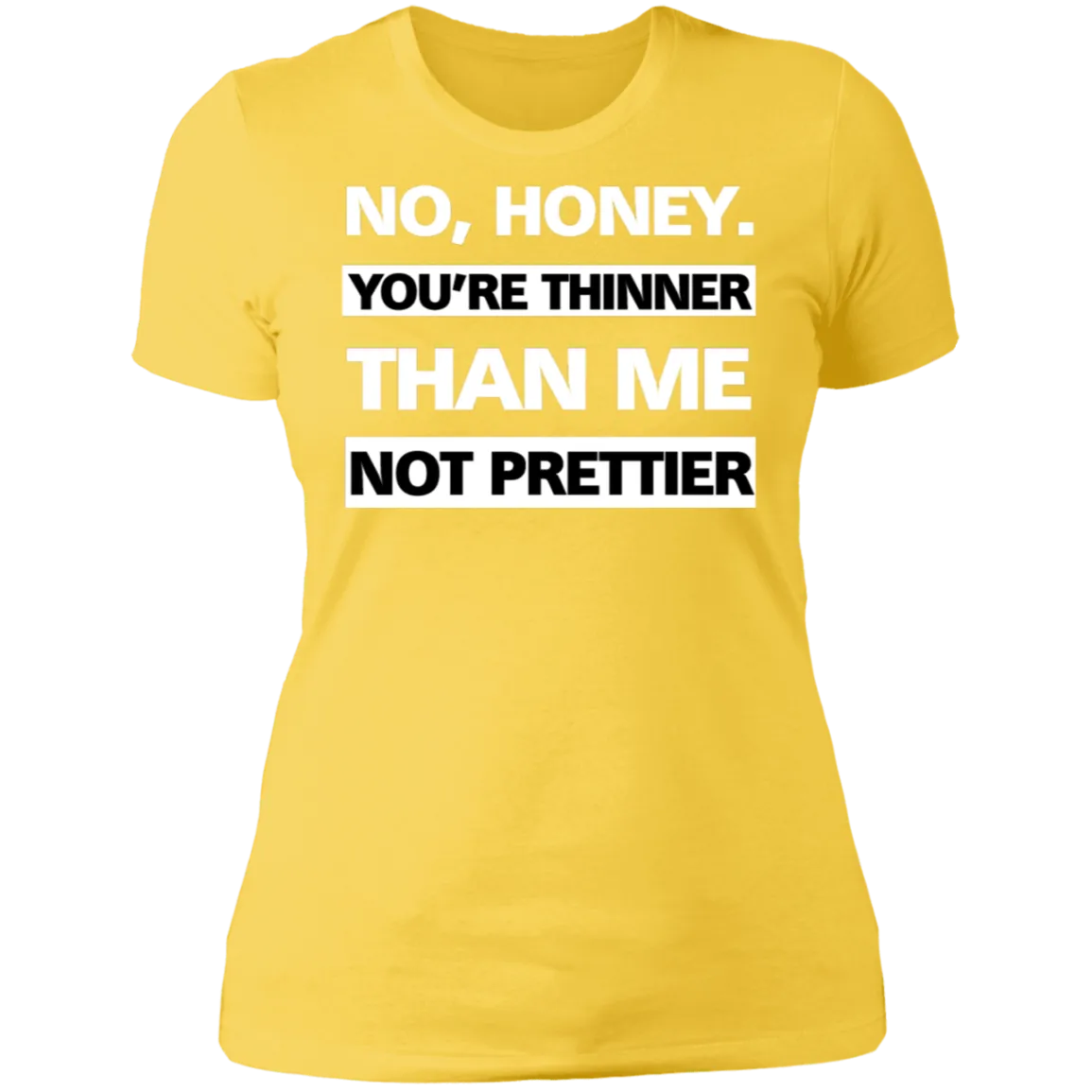 Thinner no Prettier - Boyfriend T-Shirt
