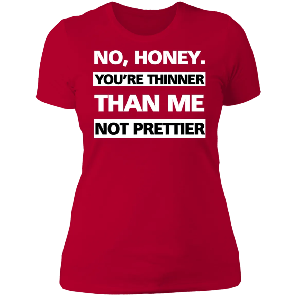 Thinner no Prettier - Boyfriend T-Shirt