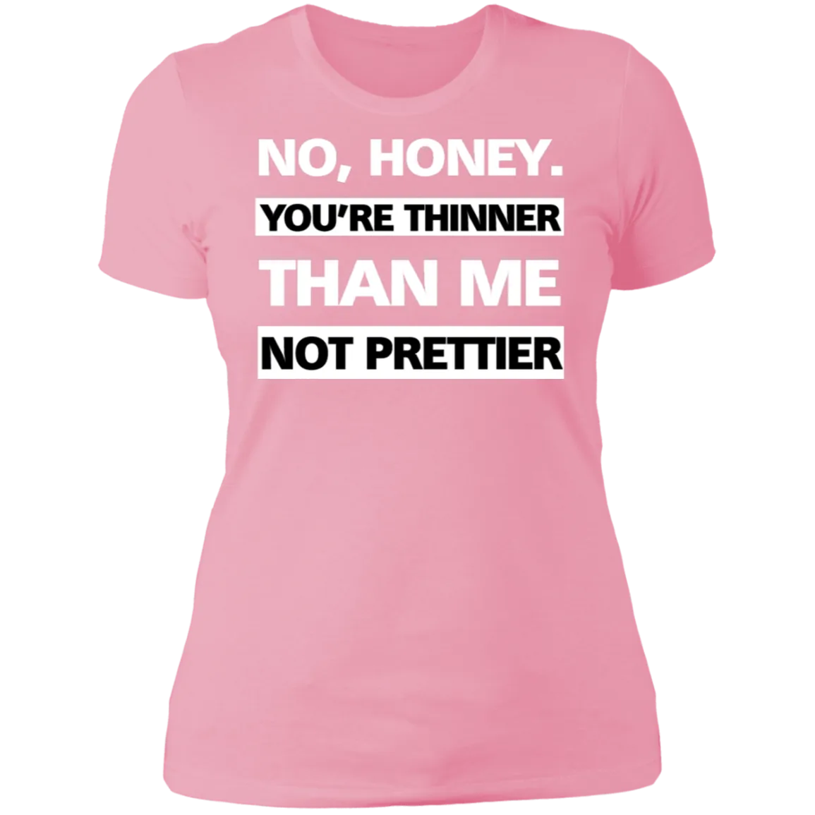 Thinner no Prettier - Boyfriend T-Shirt