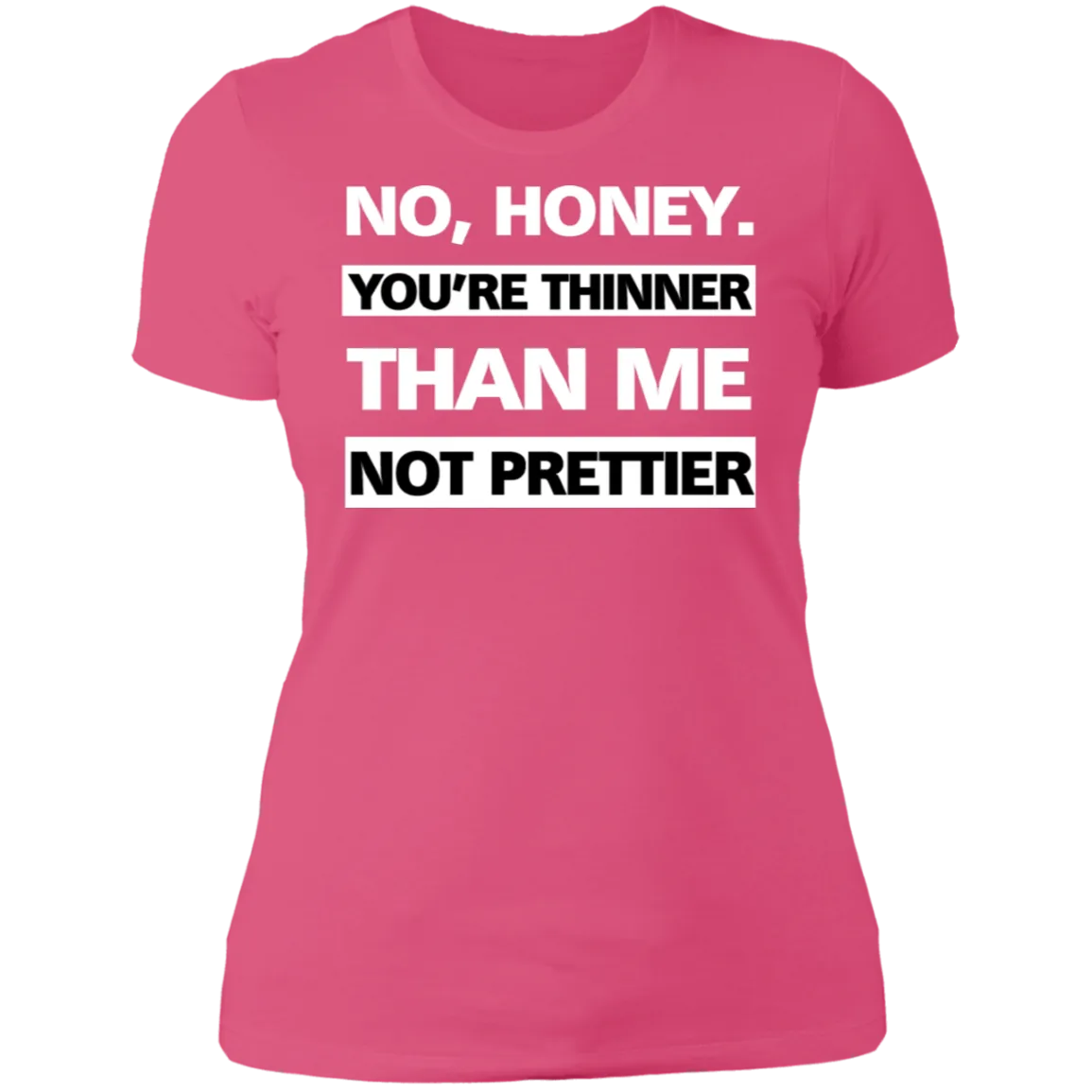 Thinner no Prettier - Boyfriend T-Shirt