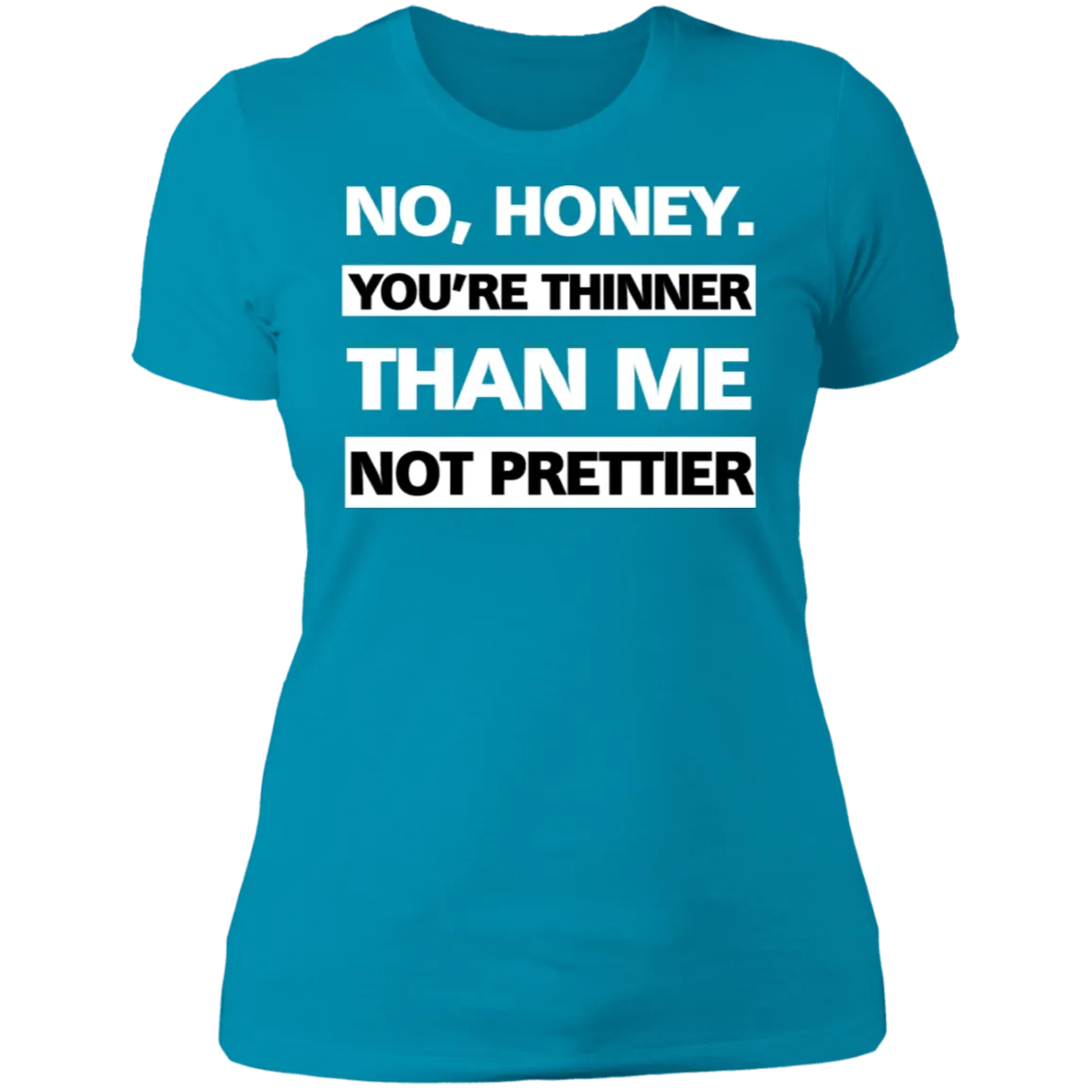 Thinner no Prettier - Boyfriend T-Shirt